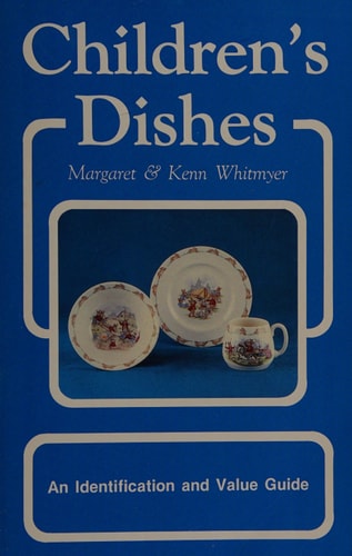 Children's Dishes: An Identification and Value Guide