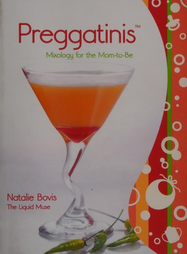 Preggatinis™: Mixology For The Mom-To-Be