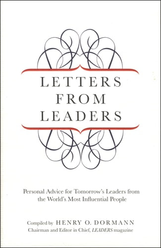 Letters from Leaders: Personal Advice For Tomorrow's Leaders From The World's Most Influential People