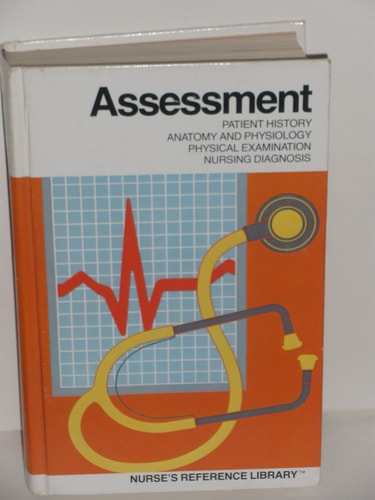 Assessment - Patient History, Anatomy and Physiology, Physical Examination, Nursing Diagnosis
