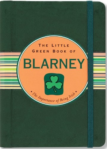 The Little Green Book of Blarney: The Importance of Being Irish