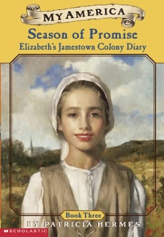 Season of Promise Elizabeth's Jamestown Colony Diary