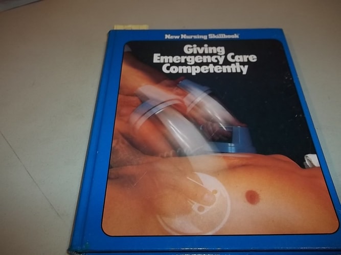 Giving Emergency Care Competently, 2nd Edition (New Nursing Skillbook)