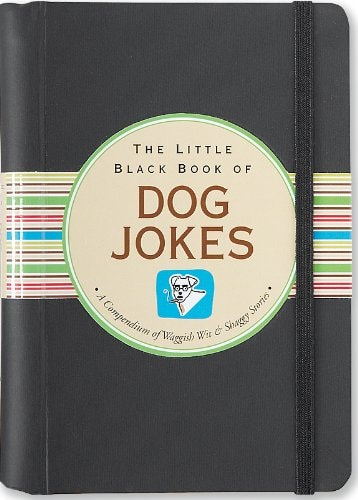 The Little Black Book of Dog Jokes: A Compendium of Waggish Wit & Shaggy Stories