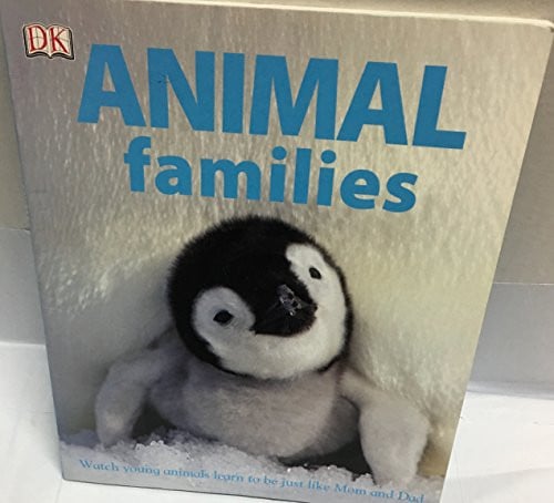 Animal Families - Watch young animals learn to be just like Mom and Dad (DK)