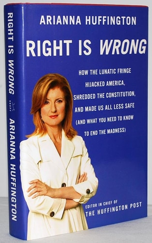 Right Is Wrong: How the Lunatic Fringe Hijacked America, Shredded the Constitution, and Made Us All Less Safe