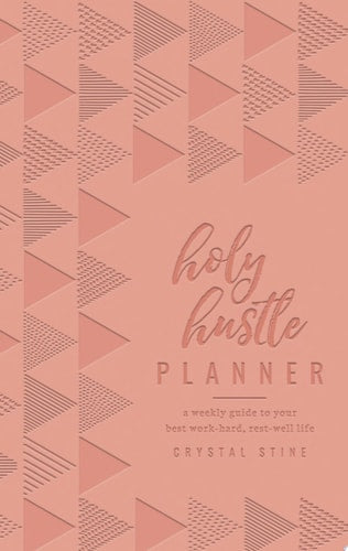 Holy Hustle Planner (Milano Softone): A Weekly Guide to Your Best Work-Hard, Rest-Well Life