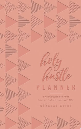Holy Hustle Planner (Milano Softone): A Weekly Guide to Your Best Work-Hard, Rest-Well Life