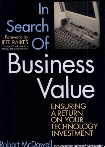 In Search of Business Value: Ensuring a Return on Your Technology Investment