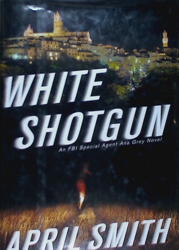 White Shotgun: An FBI Special Agent Ana Grey Novel