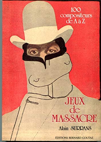Jeux De Massacre: 100 Compositeurs De A a Z