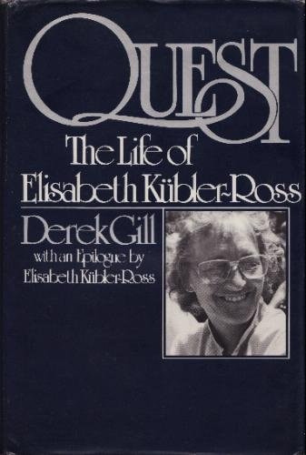 Quest: The Life of Elisabeth K Ubler-Ross
