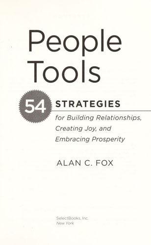 People Tools: 54 Strategies for Building Relationships, Creating Joy, and Embracing Prosperity