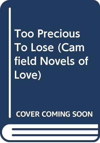 Too Precious To Lose (Camfield Novels of Love)