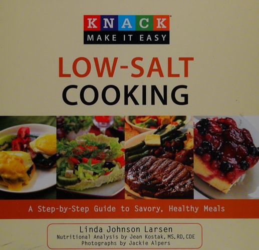 Knack Low-Salt Cooking: A Step-By-Step Guide To Savory, Healthy Meals (Knack: Make It Easy)