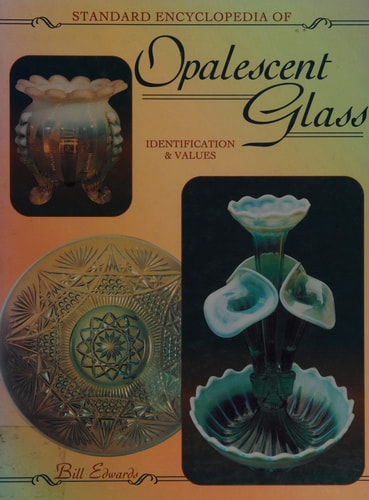 The Standard Encyclopedia of Opalescent Glass: Identification & Values