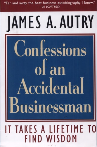 Confessions of an Accidental Businessman: It Takes a Lifetime to Find Wisdom