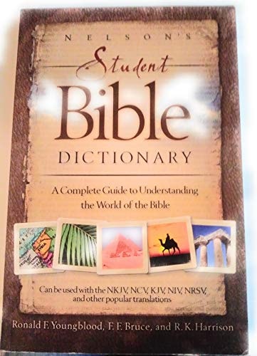 Nelson's Student Bible Dictionary A Complete Guide to Understanding the World of the Bible