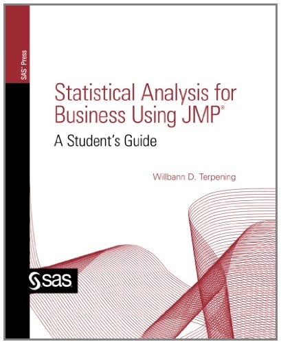 Statistical Analysis for Business Using JMP: A Student's Guide: A Student’s Guide