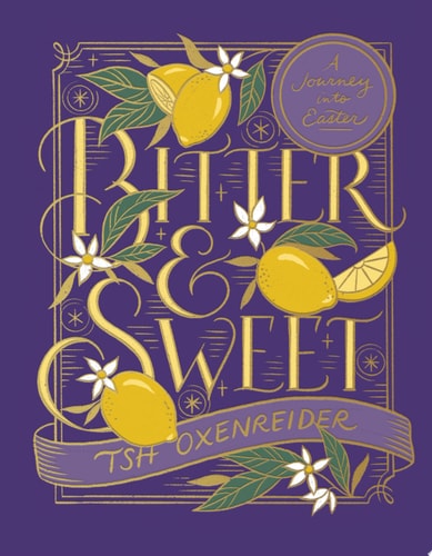 Bitter and Sweet A Journey into Easter
