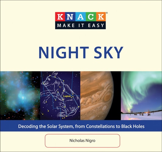 Knack Night Sky: Decoding The Solar System, From Constellations To Black Holes (Knack: Make It Easy)