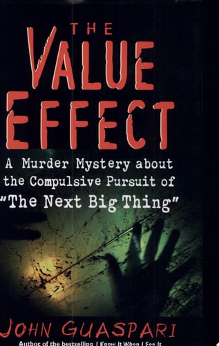 The Value Effect: A Murder Mystery about the Compulsive Pursuit of 'The Next Big Thing'