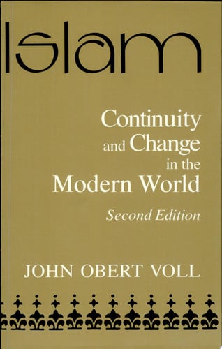 Islam: Continuity and Change in the Modern World, Second Edition (Contemporary Issues in the Middle East)