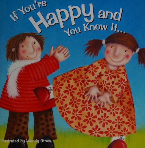 If You're Happy and You Know It . . . (Wendy Straw's Nursery Rhyme Collection)