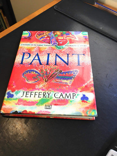 Paint A Manual of Pictorial Thought and Practical Advice