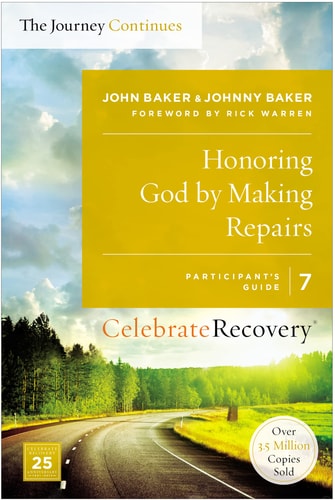 Honoring God by Making Repairs: The Journey Continues, Participant's Guide 7: A Recovery Program Based on Eight Principles from the Beatitudes (Celebrate Recovery)