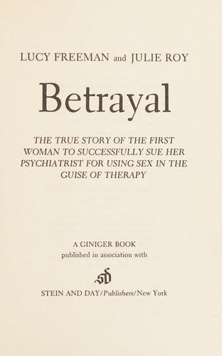 Betrayal: The True Story of the First Woman to Successfully Sue Her Psychiatrist for Using Sex in the Guise of Therapy