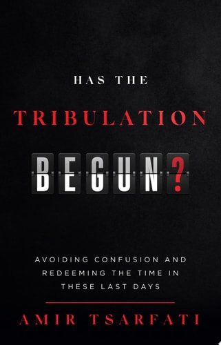 Has the Tribulation Begun?: Avoiding Confusion and Redeeming the Time in These Last Days