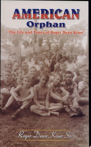 American Orphan-The Life And Times Of Roger Dean Kiser
