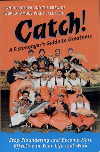 Catch! A Fishmonger's Guide to Greatness