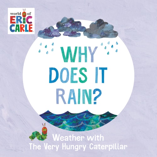 Why Does It Rain? Weather with The Very Hungry Caterpillar