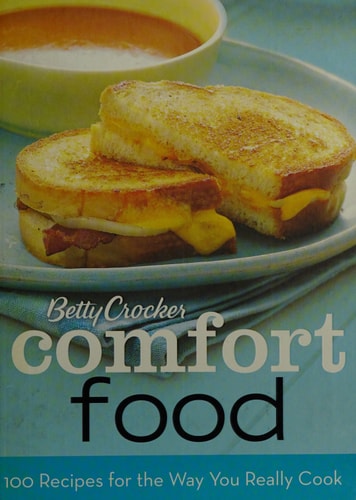 Betty Crocker Comfort Food: 100 Recipes for the Way You Really Cook