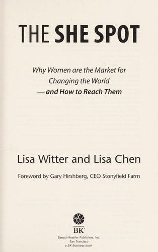 The She Spot: Why Women Are the Market for Changing the World -- And How to Reach Them (BK Business)