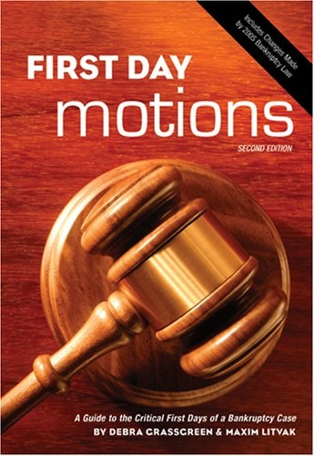 First Day Motions: A Guide to the Critical First Days of a Bankruptcy Case