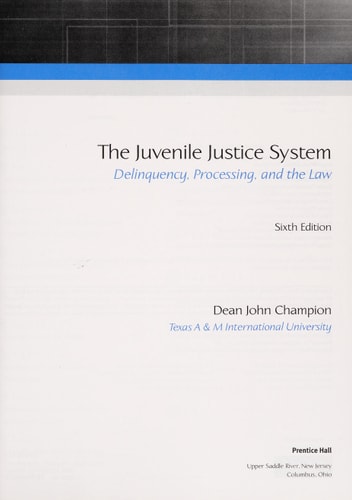 The Juvenile Justice System: Delinquency, Processing, and the Law