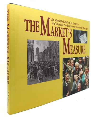 The Market's Measure: An Illustrated History of America Told Through the Dow Jones Industrial Average
