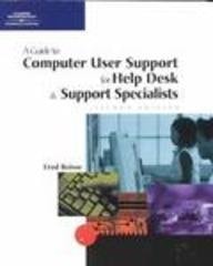A Guide to Computer User Support for Help Desk & Support Specialists, Second Edition