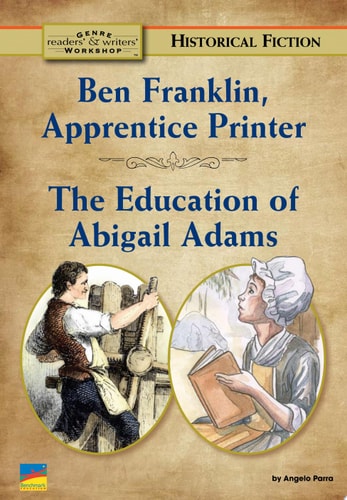 Ben Franklin, Apprentice Printer & The Education of Abigail Adams: Two Historical Fiction Stories about Colonial-Era Americans (Readers' & Writers' Genre Workshop)