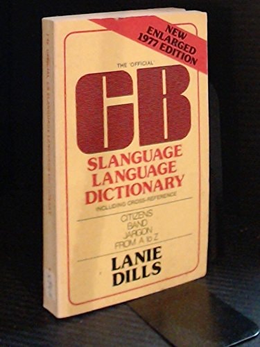 The 'Official' CB Slanguage Language Dictionary, Including Cross-Reference