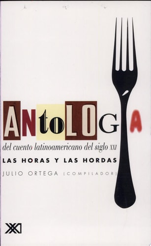 Antología del cuento latinoamericano del siglo XXI: Las horas y las horas (La Creacion Literaria) (Spanish Edition)