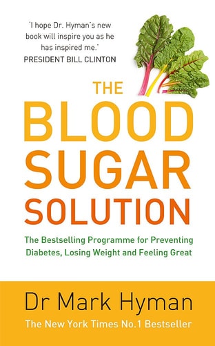 The Blood Sugar Solution: The Bestselling Programme for Preventing Diabetes, Losing Weight and Feeling Great [Paperback] [Jan 01, 2001] Mark Hyman