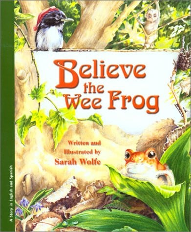 Believe the Wee Frog/la Pequena Rana (English and Spanish Edition)