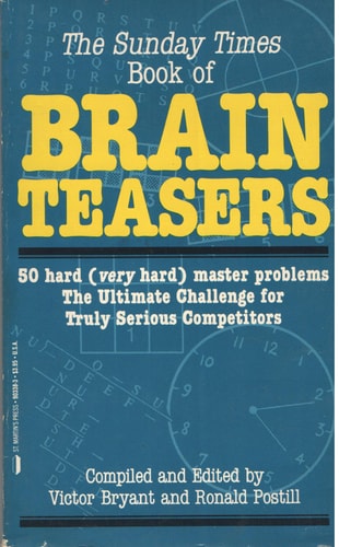The Sunday Times Book of Brain Teasers: 50 Hard (Very Hard Master Problems)