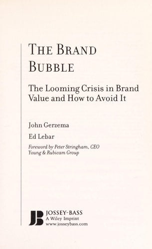 The Brand Bubble: The Looming Crisis In Brand Value and How to Avoid It