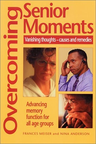 Overcoming Senior Moments: Vanishing Thoughts?Causes and Remedies