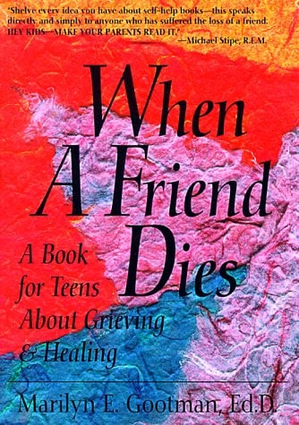 When a Friend Dies: A Book for Teens about Grieving & Healing